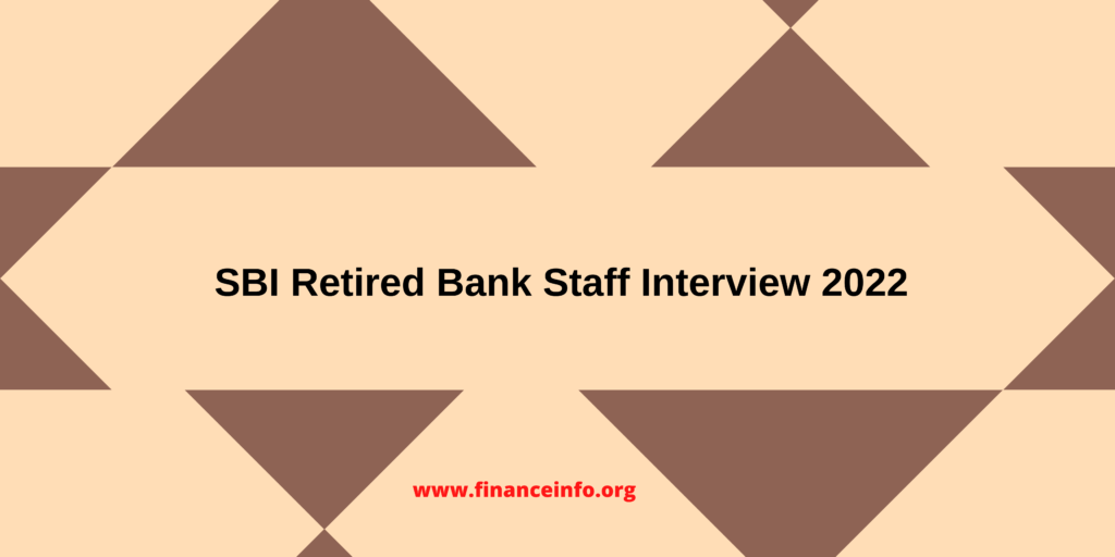 SBI Retired Bank Staff Interview 2022 